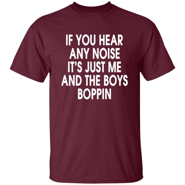 If You Hear Any Noise Shirt Jonathan Schwind If You Hear Any Noise It’s Just Me And Boys Boppin T Shirt If You Hear Any Noise Shirt Jonathan Schwind If You Hear Any Noise It’s Just Me And Boys Boppin T Shirt