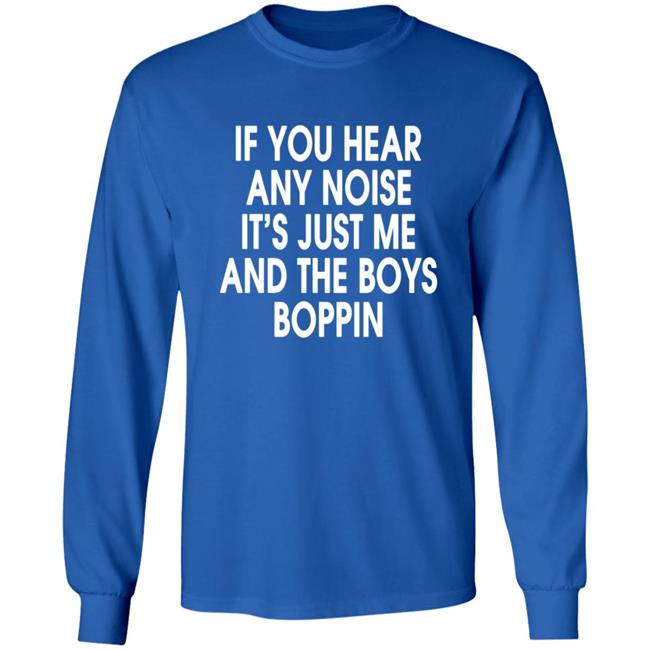 If You Hear Any Noise Shirt Jonathan Schwind If You Hear Any Noise It’s Just Me And Boys Boppin T Shirt If You Hear Any Noise Shirt Jonathan Schwind If You Hear Any Noise It’s Just Me And Boys Boppin T Shirt