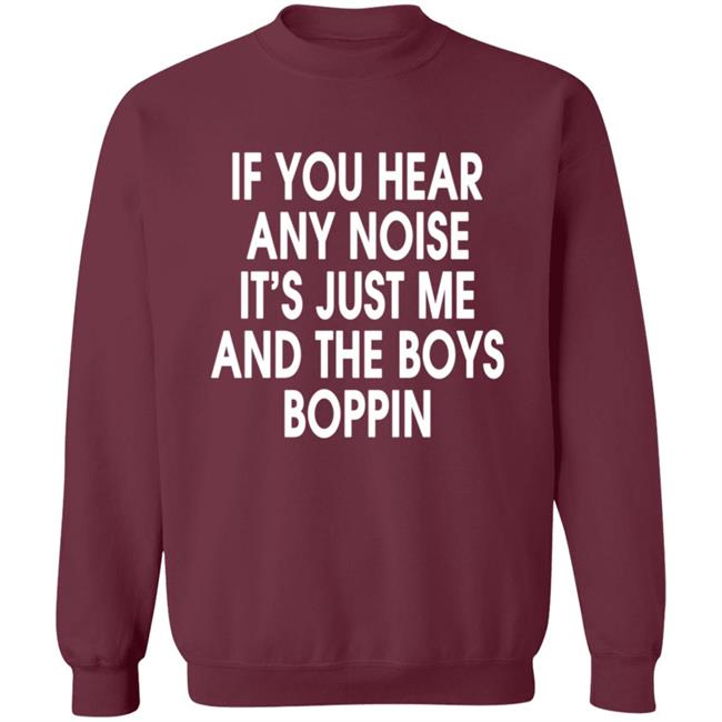 If You Hear Any Noise Shirt Jonathan Schwind If You Hear Any Noise It’s Just Me And Boys Boppin T Shirt If You Hear Any Noise Shirt Jonathan Schwind If You Hear Any Noise It’s Just Me And Boys Boppin T Shirt