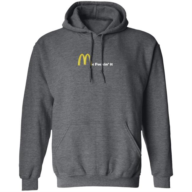 Mc Fuckin It Tee Mc Fuckin’ It McDonald T Shirt Mc Fuckin It Tee Mc Fuckin’ It McDonald T Shirt
