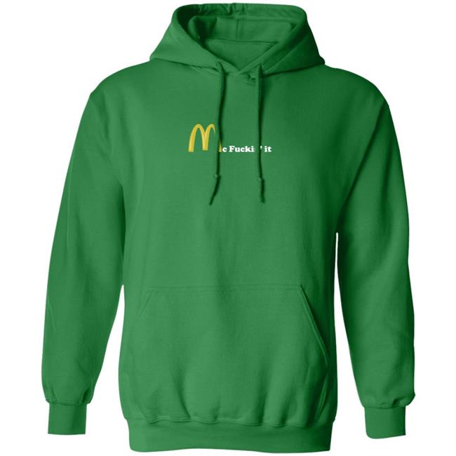 Mc Fuckin It Tee Mc Fuckin’ It McDonald T Shirt Mc Fuckin It Tee Mc Fuckin’ It McDonald T Shirt