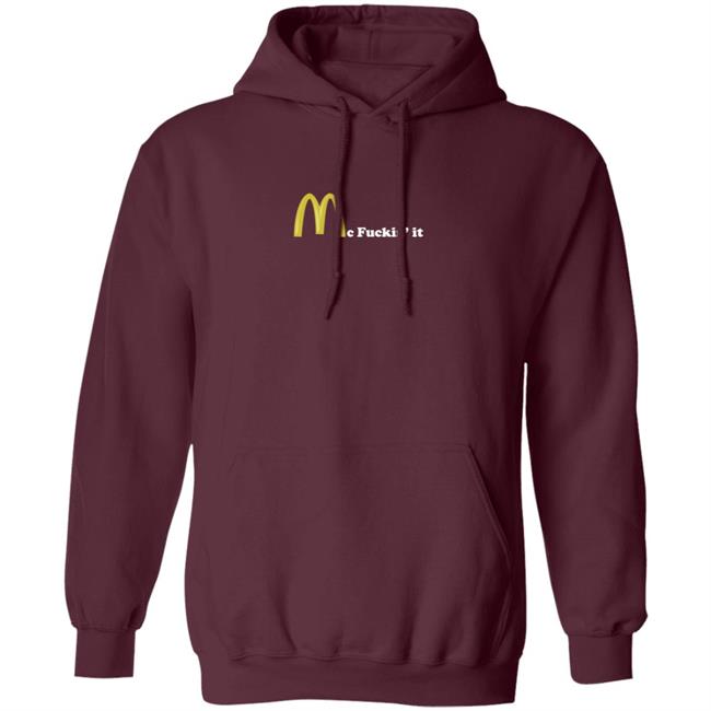 Mc Fuckin It Tee Mc Fuckin’ It McDonald T Shirt Mc Fuckin It Tee Mc Fuckin’ It McDonald T Shirt