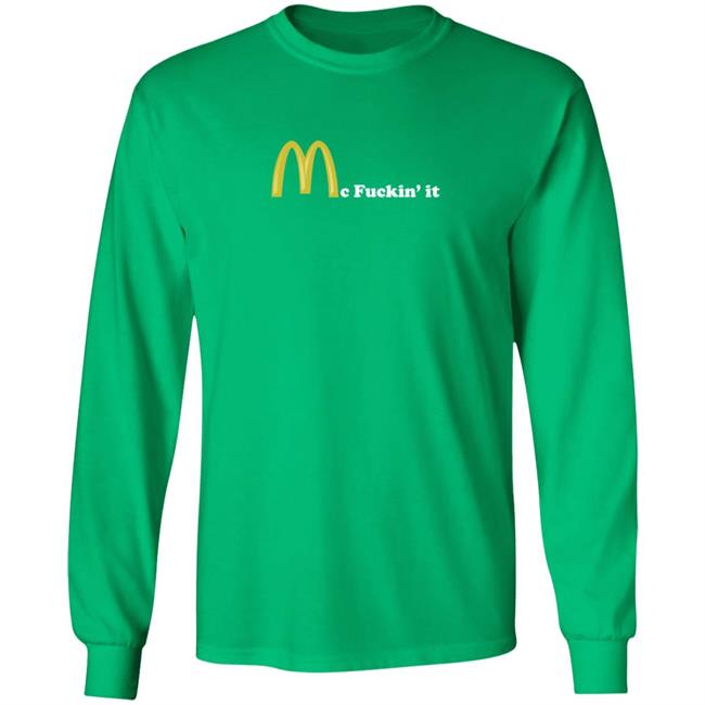 Mc Fuckin It Tee Mc Fuckin’ It McDonald T Shirt Mc Fuckin It Tee Mc Fuckin’ It McDonald T Shirt