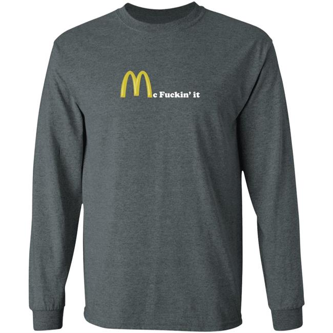 Mc Fuckin It Tee Mc Fuckin’ It McDonald T Shirt Mc Fuckin It Tee Mc Fuckin’ It McDonald T Shirt