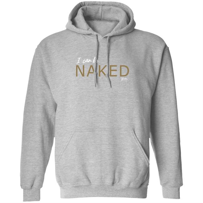 Bvh Merch NAKED T Shirt I Can Be Naked Bvh Merch NAKED T Shirt I Can Be Naked