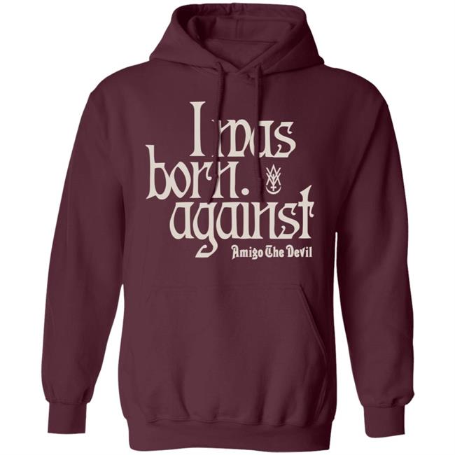 Amigo The Devil Merch Amigo The Devil Lyric Shirts I Was Born Against Amigo The Devil Merch Amigo The Devil Lyric Shirts I Was Born Against