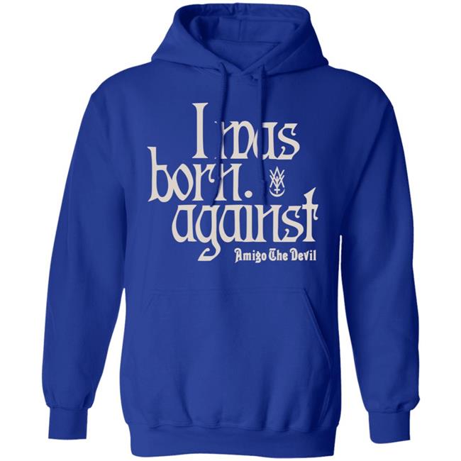 Amigo The Devil Merch Amigo The Devil Lyric Shirts I Was Born Against Amigo The Devil Merch Amigo The Devil Lyric Shirts I Was Born Against