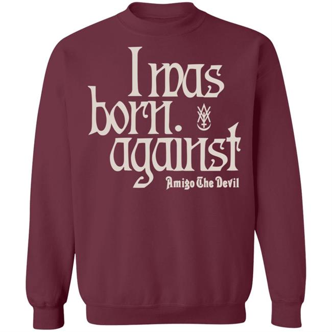 Amigo The Devil Merch Amigo The Devil Lyric Shirts I Was Born Against Amigo The Devil Merch Amigo The Devil Lyric Shirts I Was Born Against