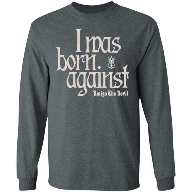 Amigo The Devil Merch Amigo The Devil Lyric Shirts I Was Born Against Amigo The Devil Merch Amigo The Devil Lyric Shirts I Was Born Against