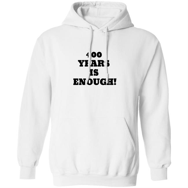 400 Years Is Enough Hoodie