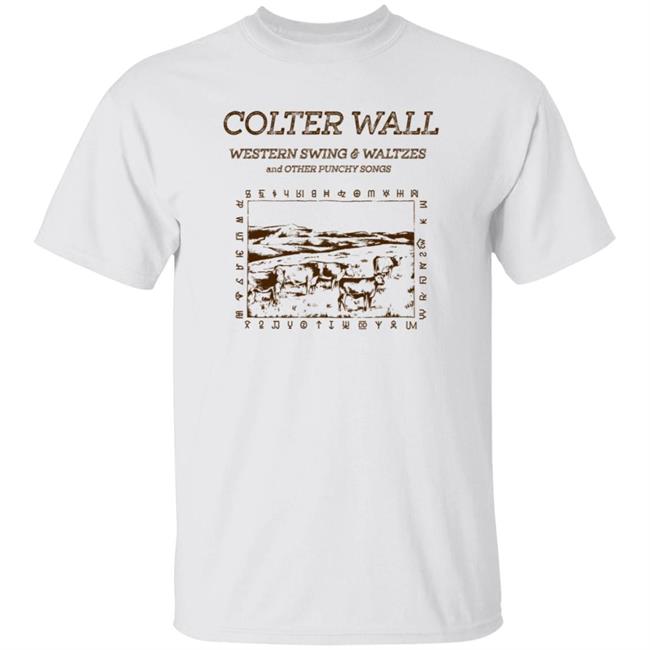 Colter Wall Western Swing & Waltzes Shirt And Other Punchy Songs