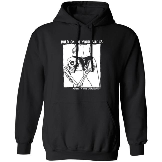 Hold On To Your Butts Tee Shirt Hold On To Your Butts Tee Shirt