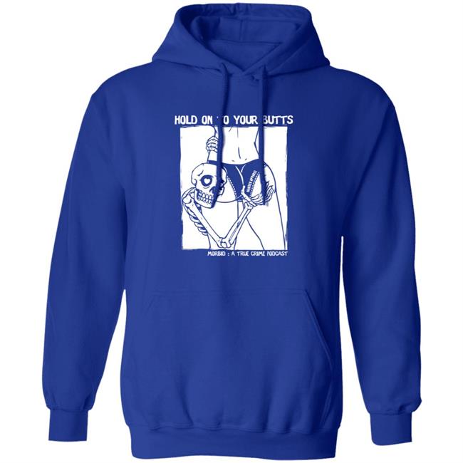 Hold On To Your Butts Tee Shirt Hold On To Your Butts Tee Shirt
