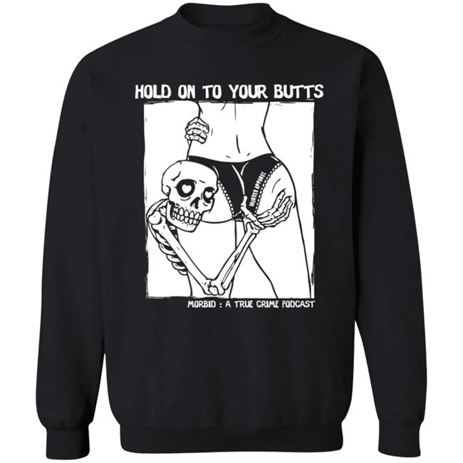 Hold On To Your Butts Tee Shirt Hold On To Your Butts Tee Shirt