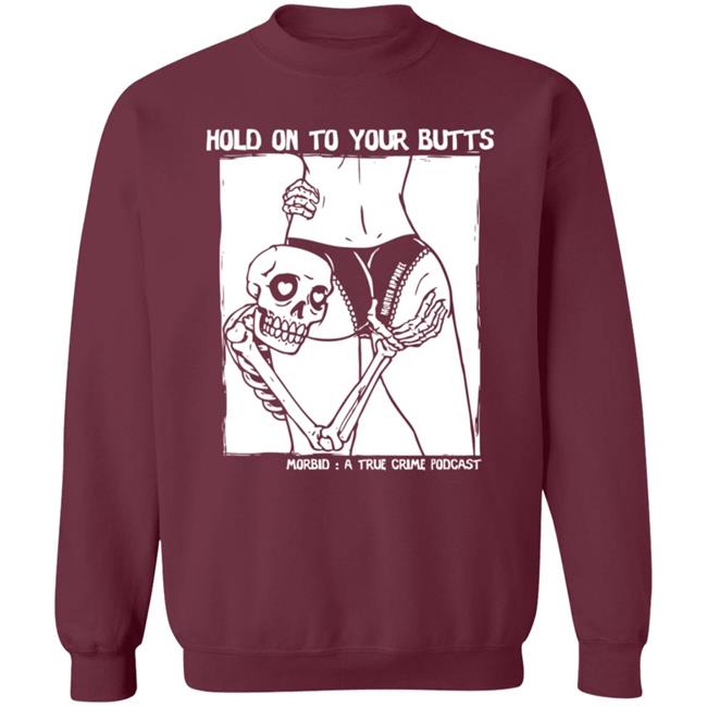 Hold On To Your Butts Tee Shirt Hold On To Your Butts Tee Shirt