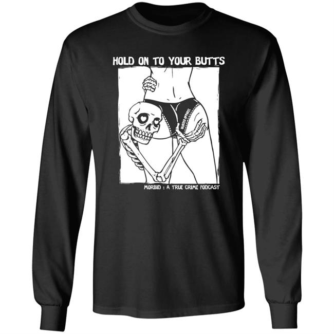 Hold On To Your Butts Tee Shirt Hold On To Your Butts Tee Shirt