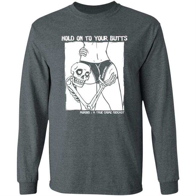 Hold On To Your Butts Tee Shirt Hold On To Your Butts Tee Shirt