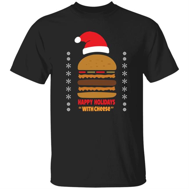 Happy Holidays With Cheese Shirt Christmas Cheeseburger T Shirt