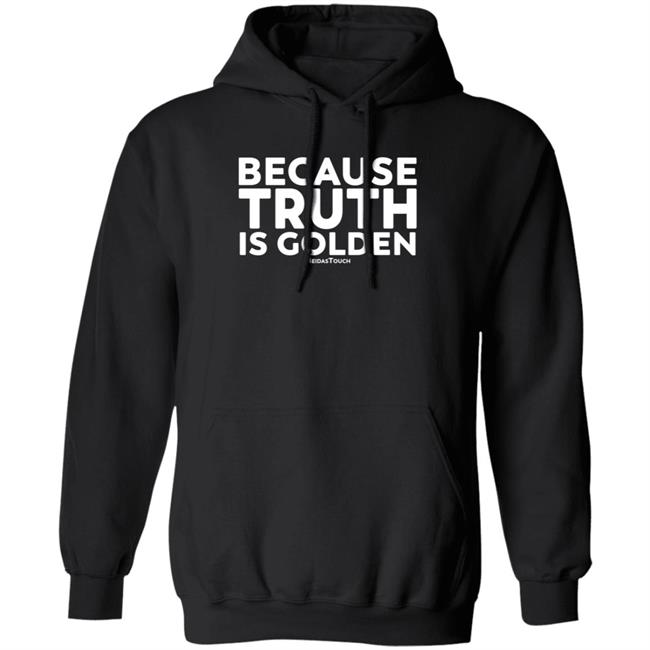 Mike Wilson Because Truth Is Golden Meidas Touch Hoodie Meidas Touch Merch