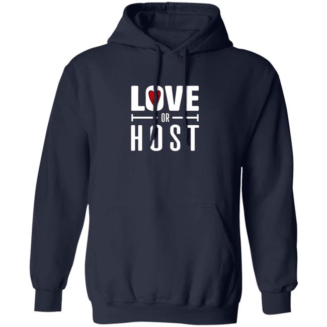 Love Or Host Merch Love Or Host Hoodie