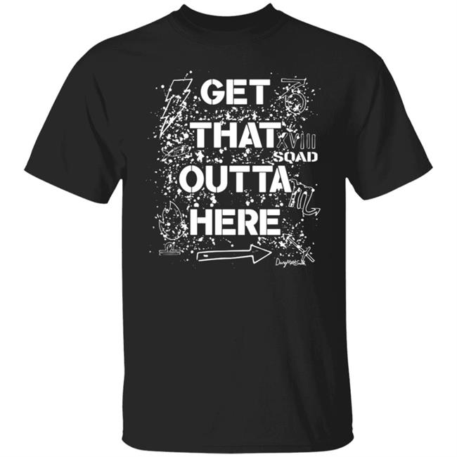 Get That Outta Here Shirt Crowdmade Merch