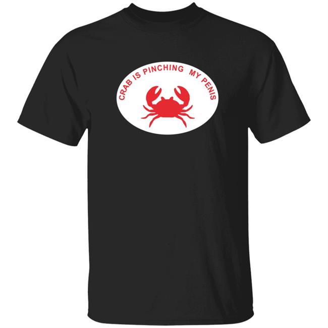 Crab Is Pinching My Penis Shirt