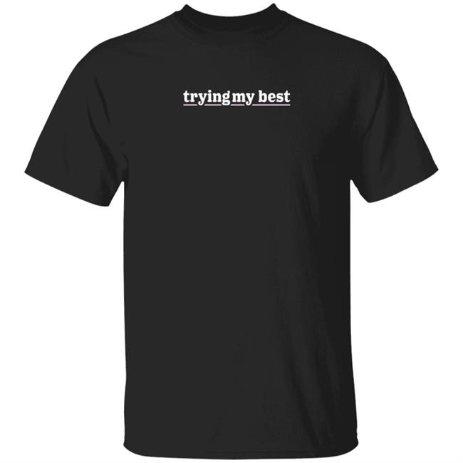 Trying My Best T Shirt Jarvis Johnson Trying My Best Shirt