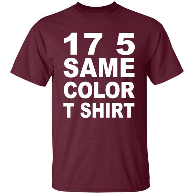 17 5 Same Color T Shirt Seventeen Five, Same Color Shirt Migos - T-Shirt Remix 17 5 Same Color T Shirt Seventeen Five, Same Color Shirt Migos - T-Shirt Remix