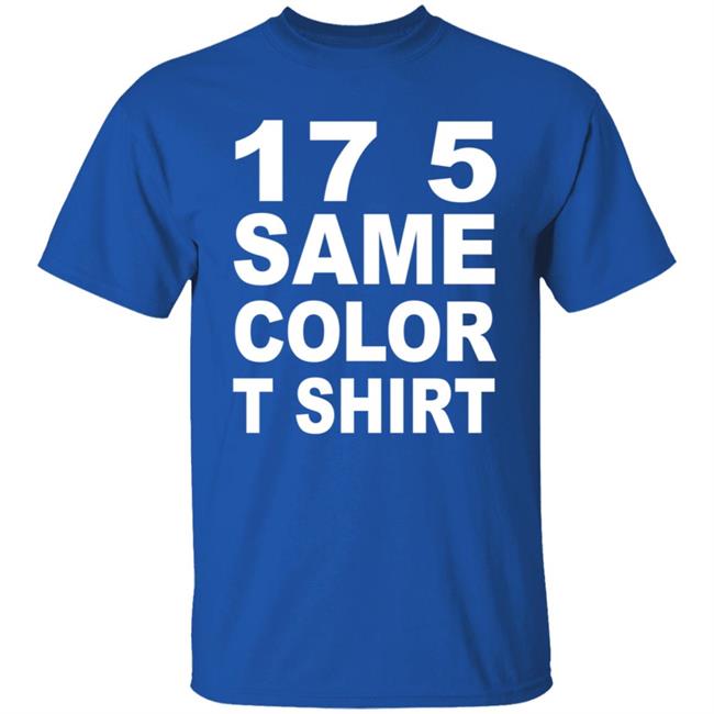 17 5 Same Color T Shirt Seventeen Five, Same Color Shirt Migos - T-Shirt Remix 17 5 Same Color T Shirt Seventeen Five, Same Color Shirt Migos - T-Shirt Remix