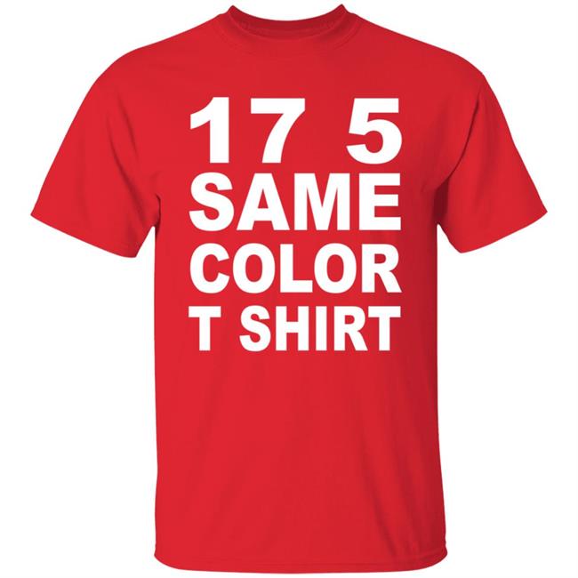 17 5 Same Color T Shirt Seventeen Five, Same Color Shirt Migos - T-Shirt Remix 17 5 Same Color T Shirt Seventeen Five, Same Color Shirt Migos - T-Shirt Remix