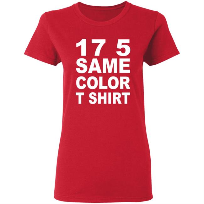 17 5 Same Color T Shirt Seventeen Five, Same Color Shirt Migos - T-Shirt Remix 17 5 Same Color T Shirt Seventeen Five, Same Color Shirt Migos - T-Shirt Remix