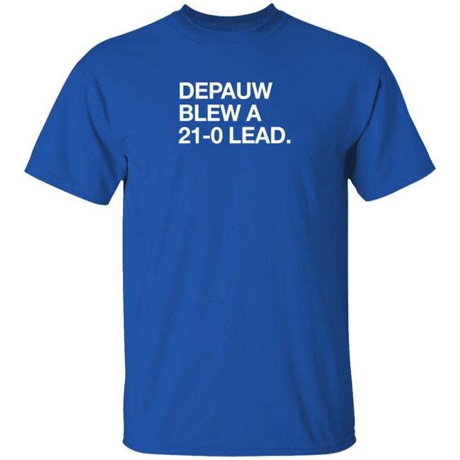 Obvious Shirts Depauw Blew A 21-0 Lead Shirt Obvious Shirts Depauw Blew A 21-0 Lead Shirt