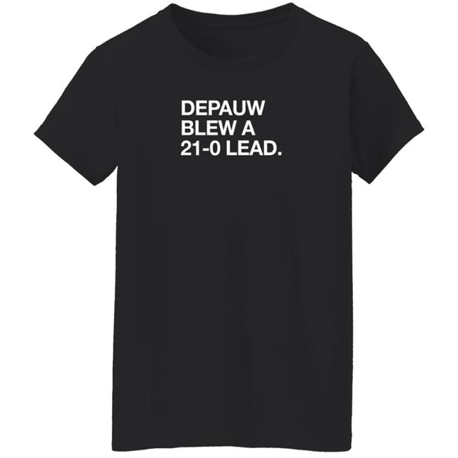 Obvious Shirts Depauw Blew A 21-0 Lead Shirt Obvious Shirts Depauw Blew A 21-0 Lead Shirt
