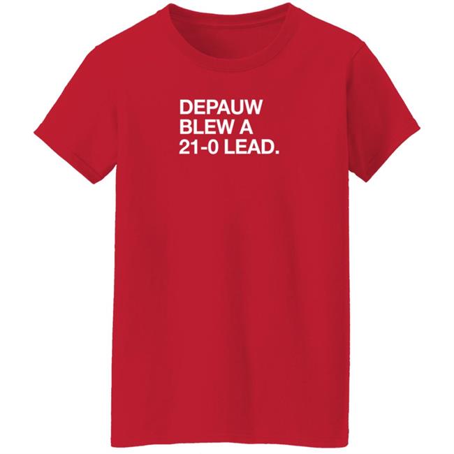 Obvious Shirts Depauw Blew A 21-0 Lead Shirt Obvious Shirts Depauw Blew A 21-0 Lead Shirt