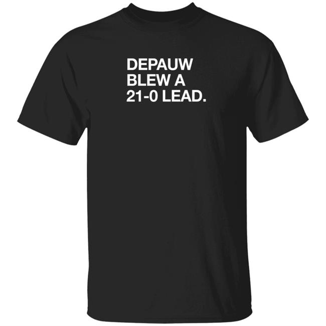 Obvious Shirts Depauw Blew A 21-0 Lead Shirt Obvious Shirts Depauw Blew A 21-0 Lead Shirt