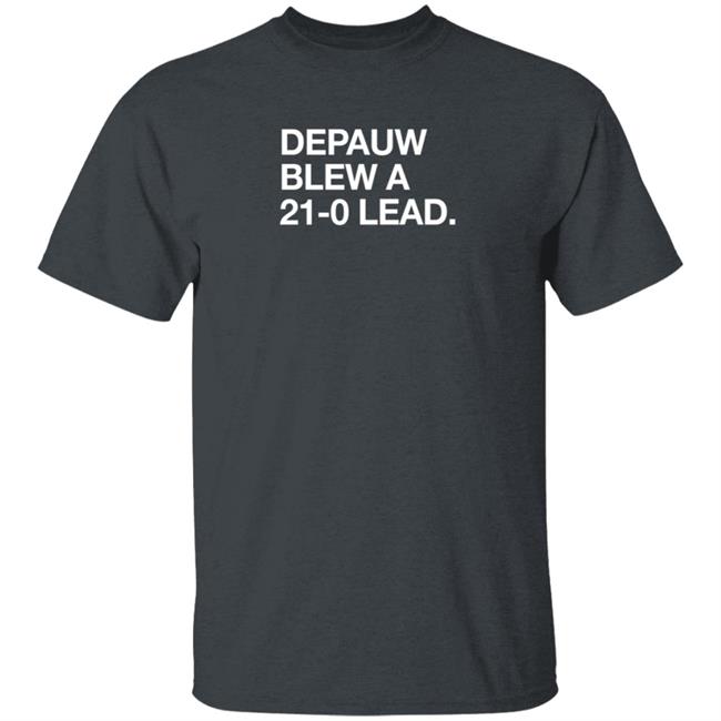 Obvious Shirts Depauw Blew A 21-0 Lead Shirt Obvious Shirts Depauw Blew A 21-0 Lead Shirt