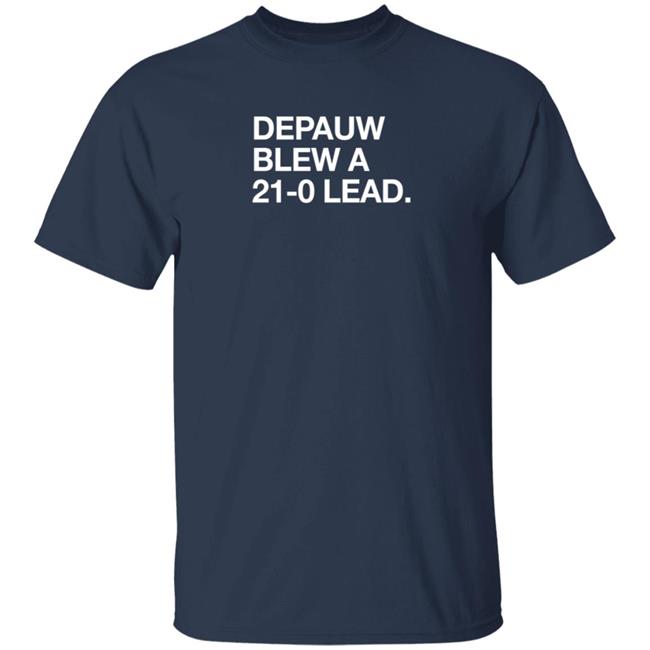 Obvious Shirts Depauw Blew A 21-0 Lead Shirt Obvious Shirts Depauw Blew A 21-0 Lead Shirt