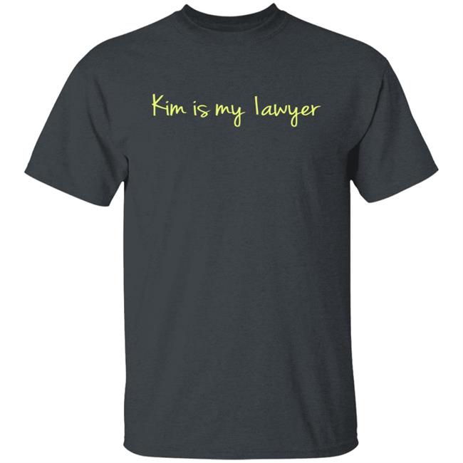 Kim Is My Lawyer Shirt Kim Is My Lawyer Shirt
