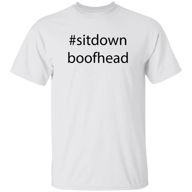 Sitdown Boofhead Shirt