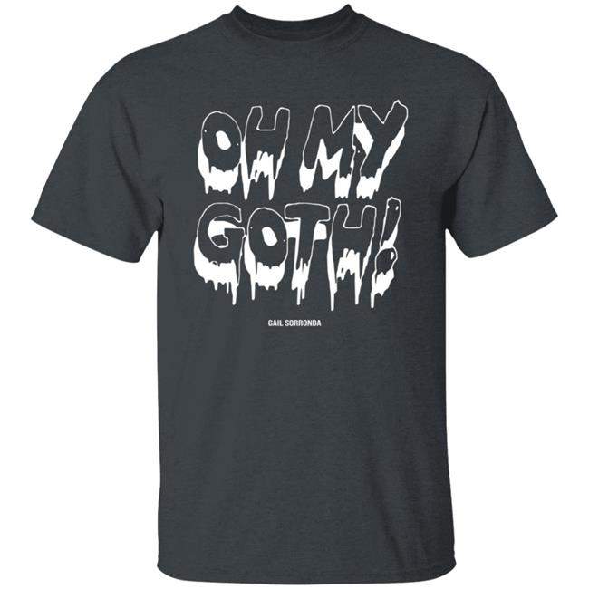 Gail Sorronda Merch Oh My Goth Tee Shirt