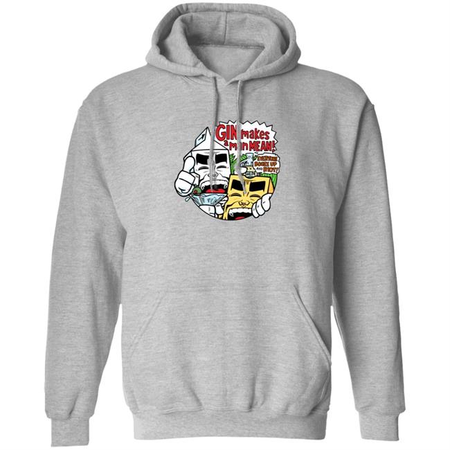 Milk & Cheese Gin Makes A Man Mean Hoodie