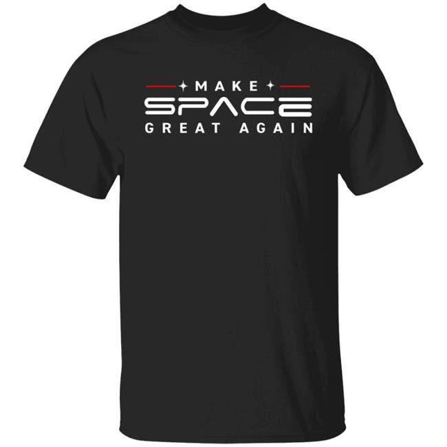 Make Space Great Again T Shirt Trump Make America Great Again Shirt