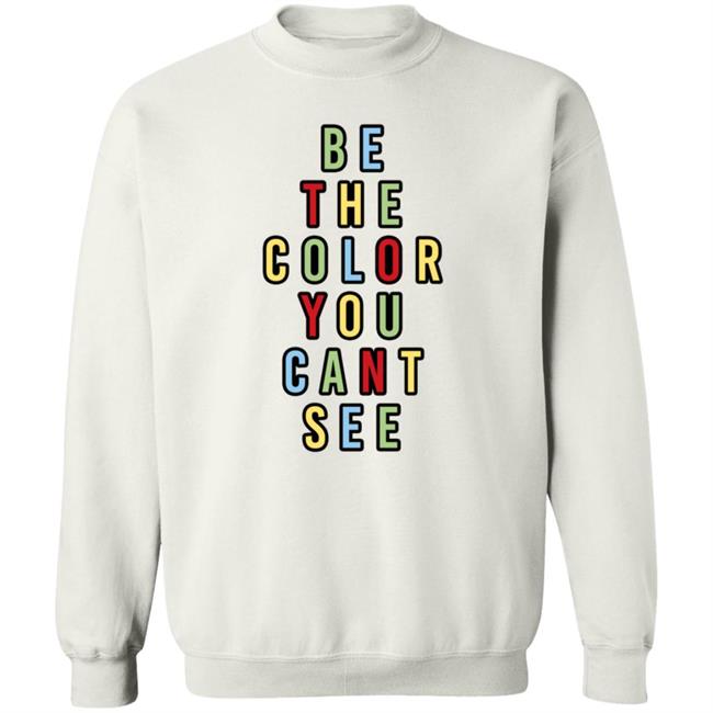George Merch Be The Color You Cant See Sweatshirt