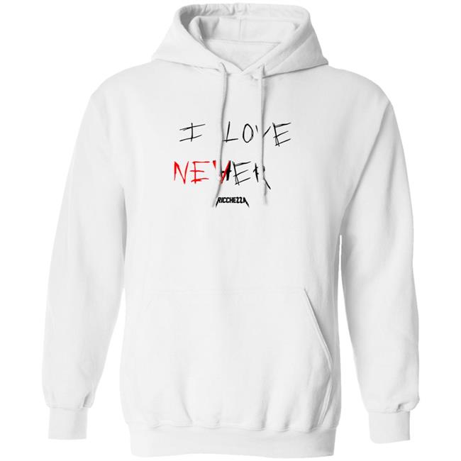 I Love Never Hoodie Ricchezza Forever Clothing
