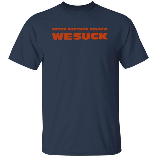 Barstool Sports Red Line Radio We Suck Chi Tee After Further Review We Suck Shirt