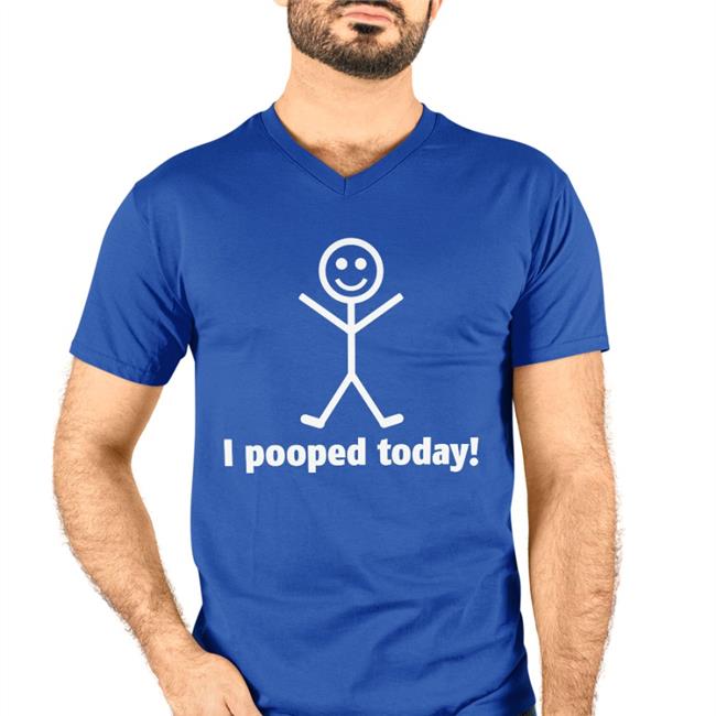 I Pooped Today T-Shirt
