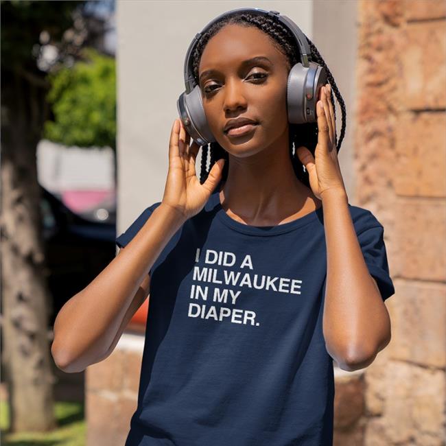 Obvious Shirts I Did A Milwaukee In My Diaper Hoodies