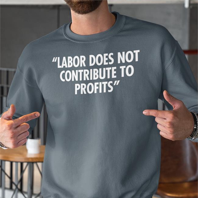Labor Does Not Contribute To Profits T Shirt Railroads 2022 More Perfect Union