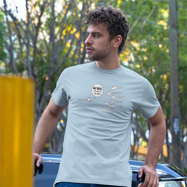 Bad News We Are In An Ass Tee Shirt