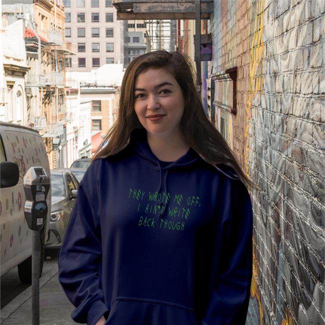 They Wrote Me Off I Ain't Write Back Though Sweatshirt Barstool Sports